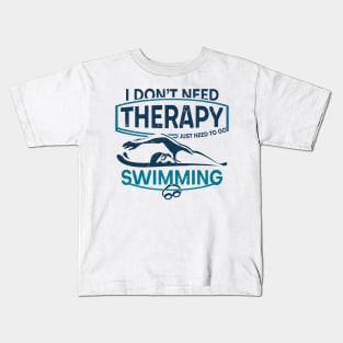 'I Don't Need Therapy' Hilarous Swimming Gift Kids T-Shirt